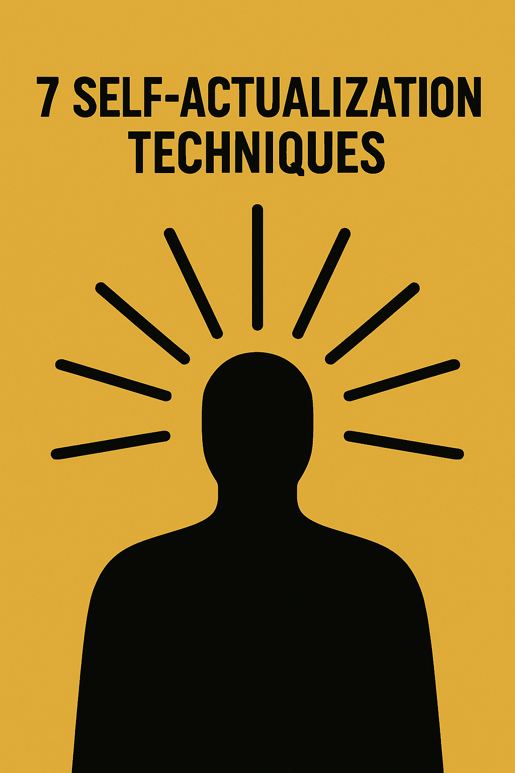 7 Self-Actualization Techniques